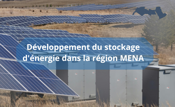 Développement du stockage d&rsquo;énergie dans la région MENA : la nouvelle frontière