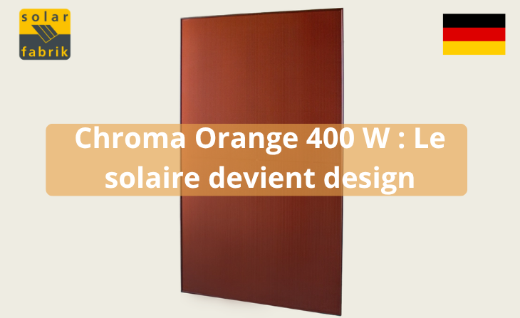 Chroma Orange 400 W : Le solaire devient design