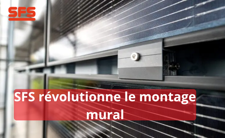 Façades solaires : SFS révolutionne le montage mural