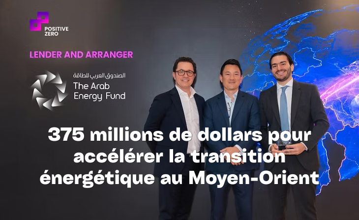 Positive Zero obtient un financement 375 millions de dollars pour accélérer la transition énergétique au Moyen-Orient