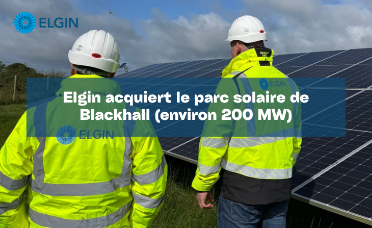 Elgin acquiert le parc solaire de Blackhall (environ 200 MW) et renforce sa plateforme irlandaise