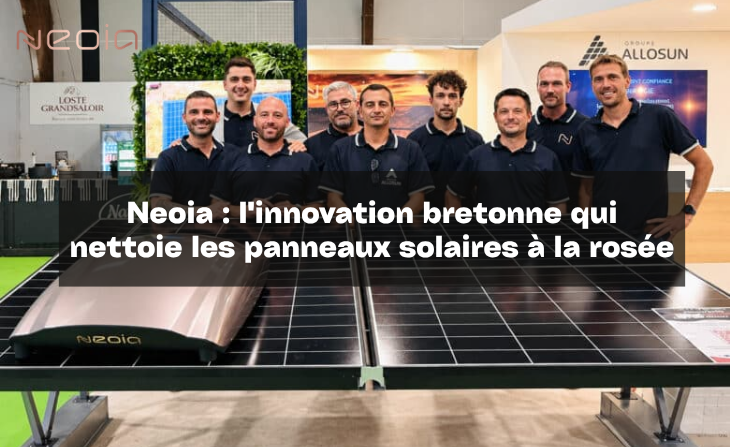 Neoia : l&rsquo;innovation bretonne qui nettoie les panneaux solaires à la rosée !