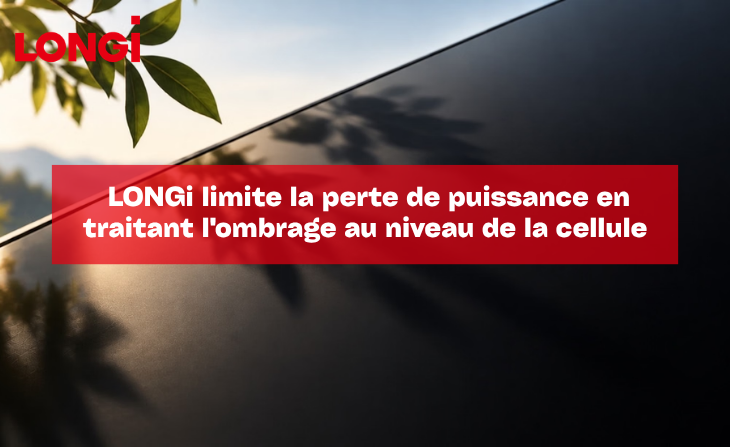 L&rsquo;optimiseur d&rsquo;ombrage LONGi limite la perte de puissance en traitant l&rsquo;ombrage au niveau de la cellule