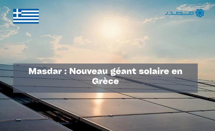 Masdar : Nouveau géant solaire en Grèce