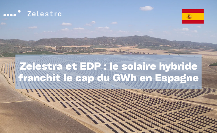 Zelestra et EDP : le solaire hybride franchit le cap du GWh en Espagne
